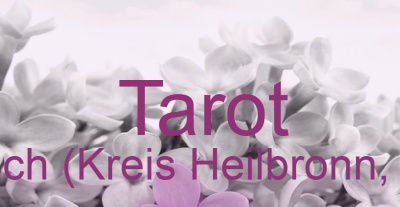Tarot Erlenbach (Kreis Heilbronn, Neckar) | Top-Experten für Kartenlegen, Wahrsagen, Hellsehen, Zukunftsdeutung.